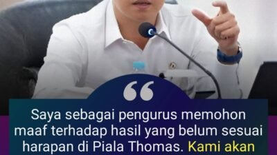 Thomas INDONESIA Gagal Capai Target, Berikut Permohonan Maaf WAMENPORA Juga WAKETUM PP PBSI