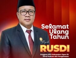 Doa dan Harapan Mengiringi Hari Bahagia Rusdi, S.Sos.I, Anggota KPU Kabupaten Ogan Ilir, Keluarga dan Sahabat Sampaikan Ucapan Selamat Ulang Tahun